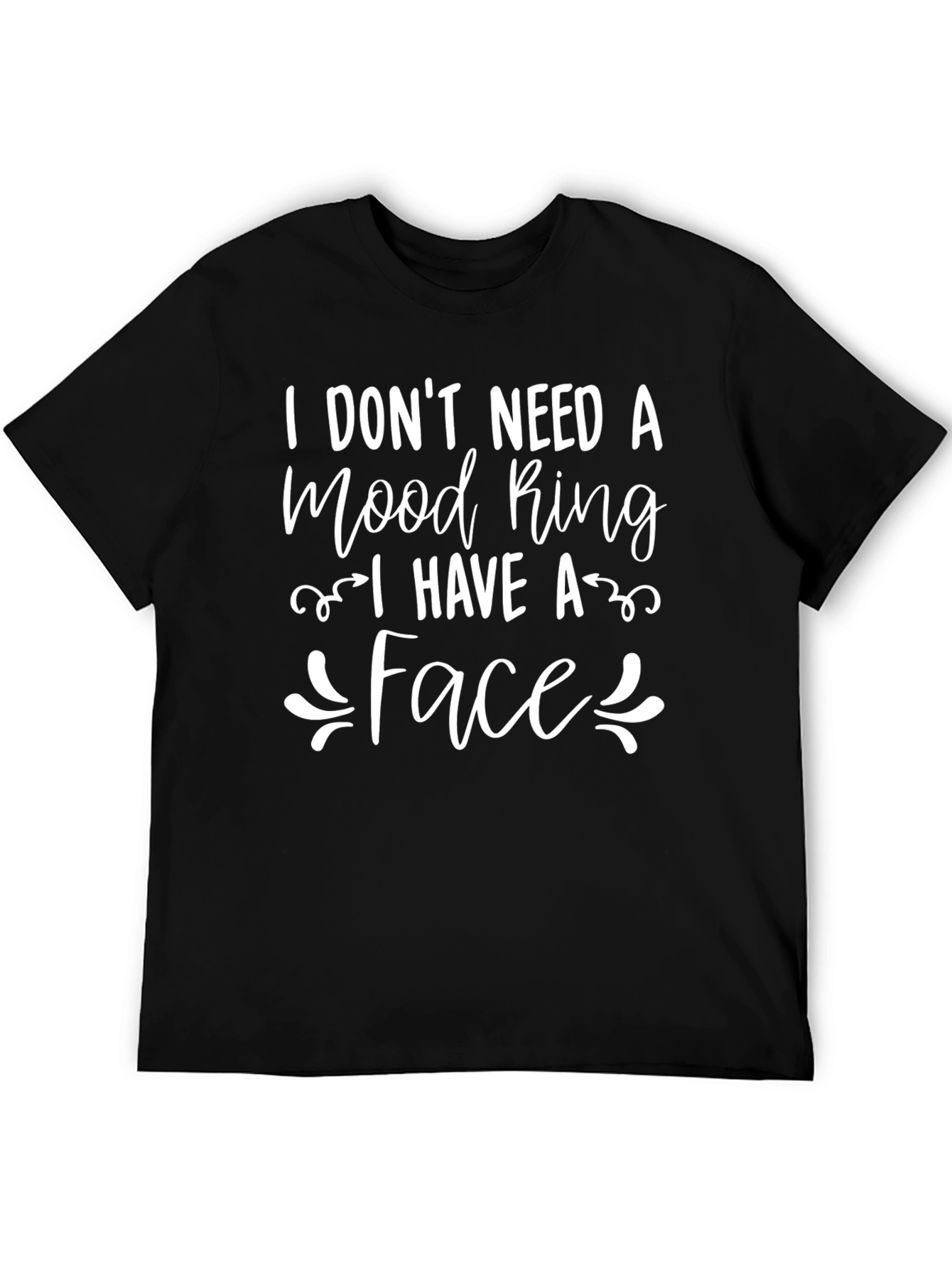 Funny I Dont Need a Mood Ring Black T-Shirt