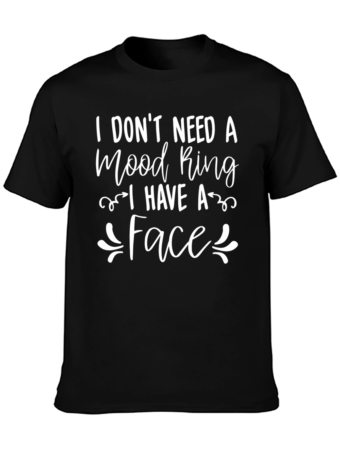 Funny I Dont Need a Mood Ring Black T-Shirt
