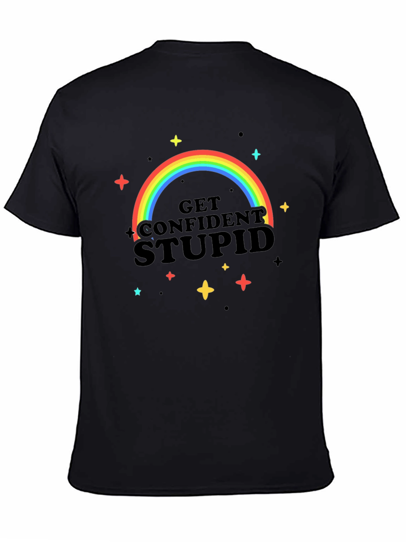 Get Confident Stupid Rainbow T-Shirt