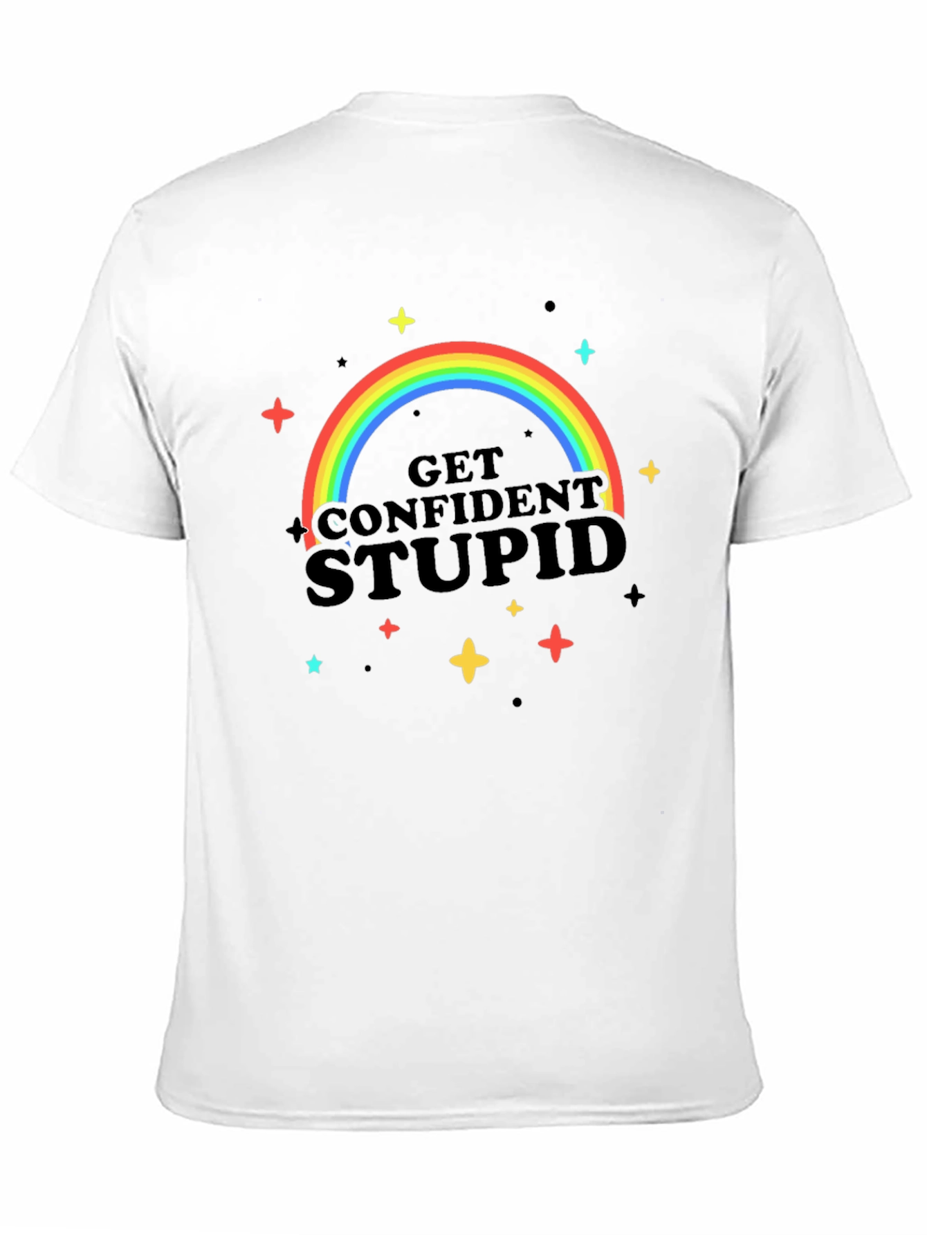 Get Confident Stupid Rainbow T-Shirt