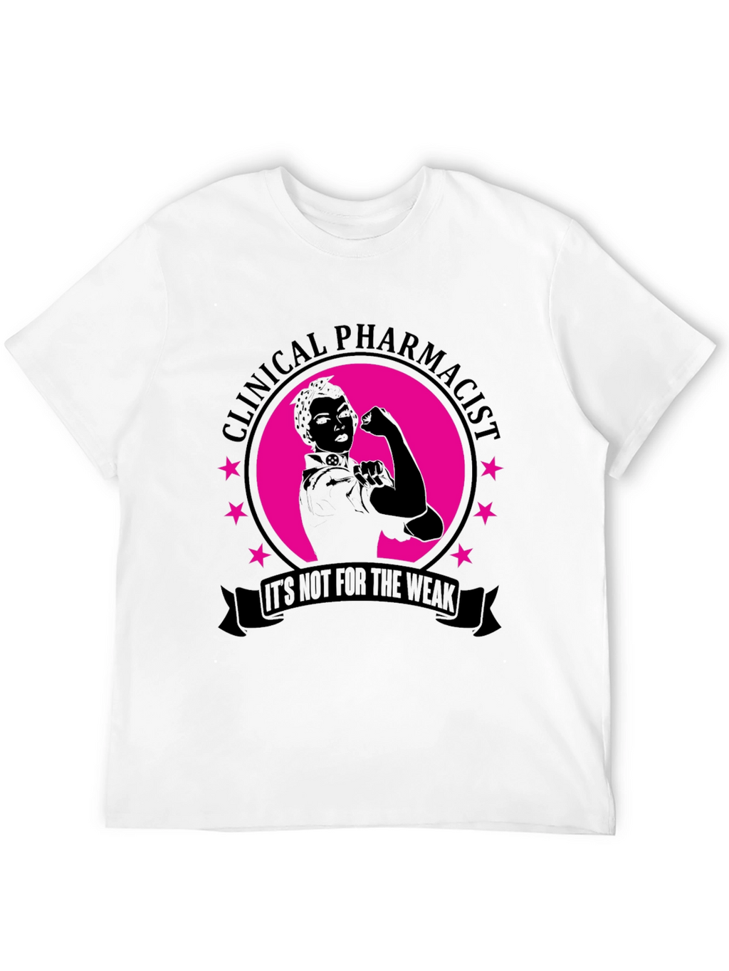 Clinical Pharmacist T-Shirt - Not For The Weak