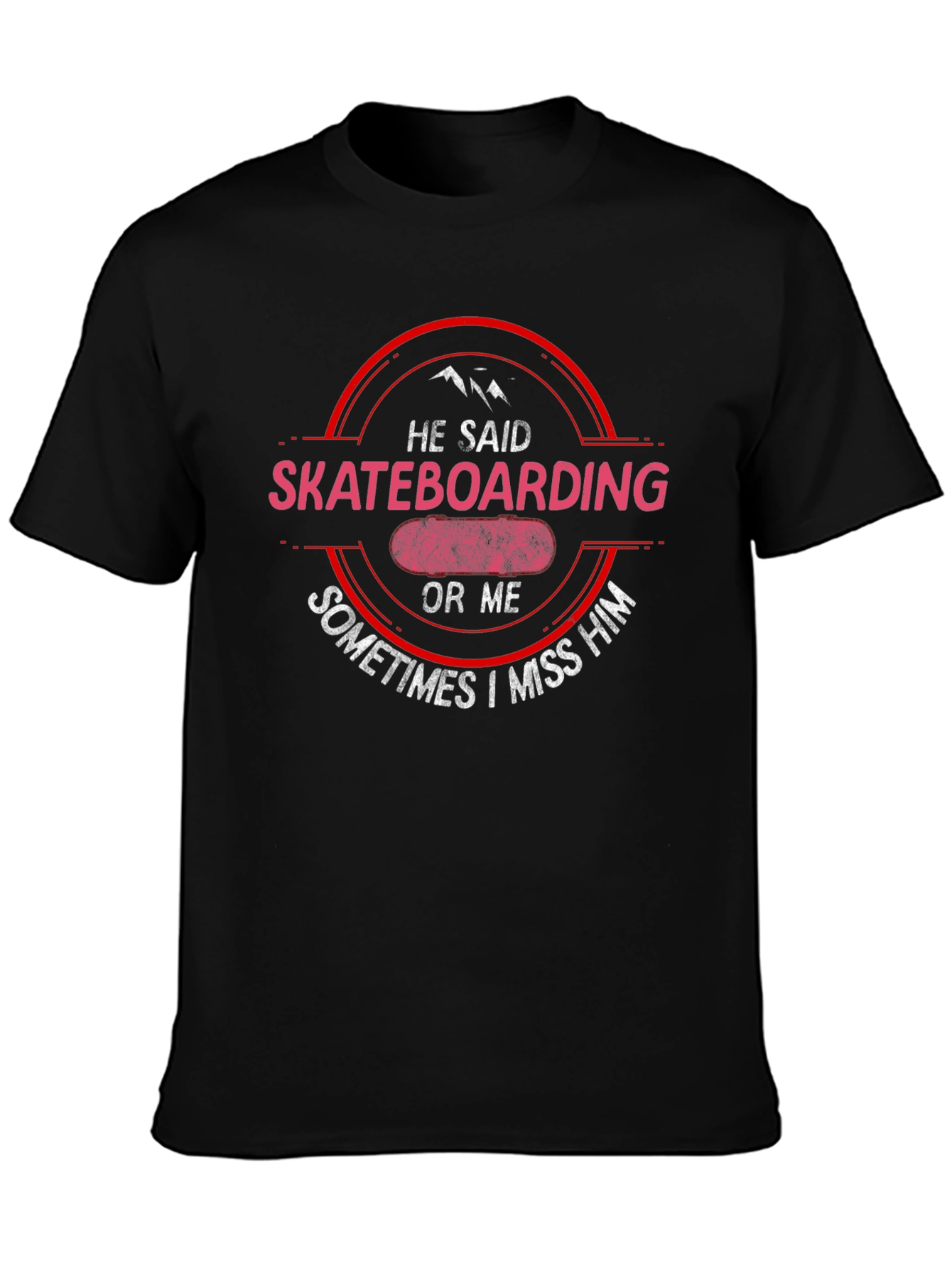 Skateboarding Graphic Tee - He Said Skateboarding Or Me T-Shirt