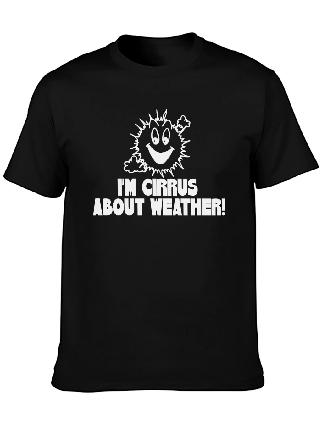 Funny Weather Pun T-Shirt - Im Cirrus About Weather!