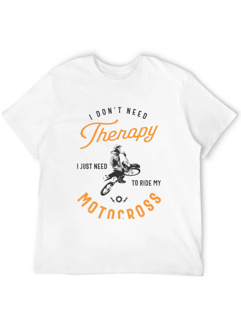 I Dont Need Therapy Motocross T-Shirt