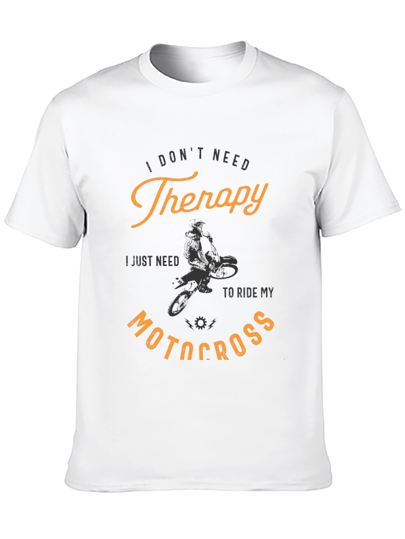 I Dont Need Therapy Motocross T-Shirt