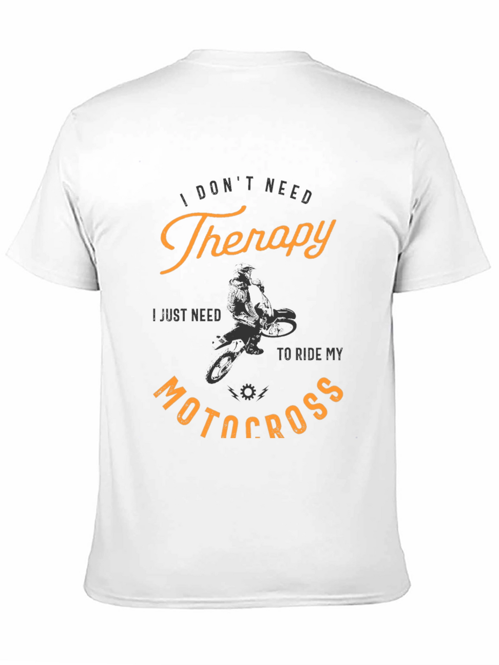 I Dont Need Therapy Motocross T-Shirt