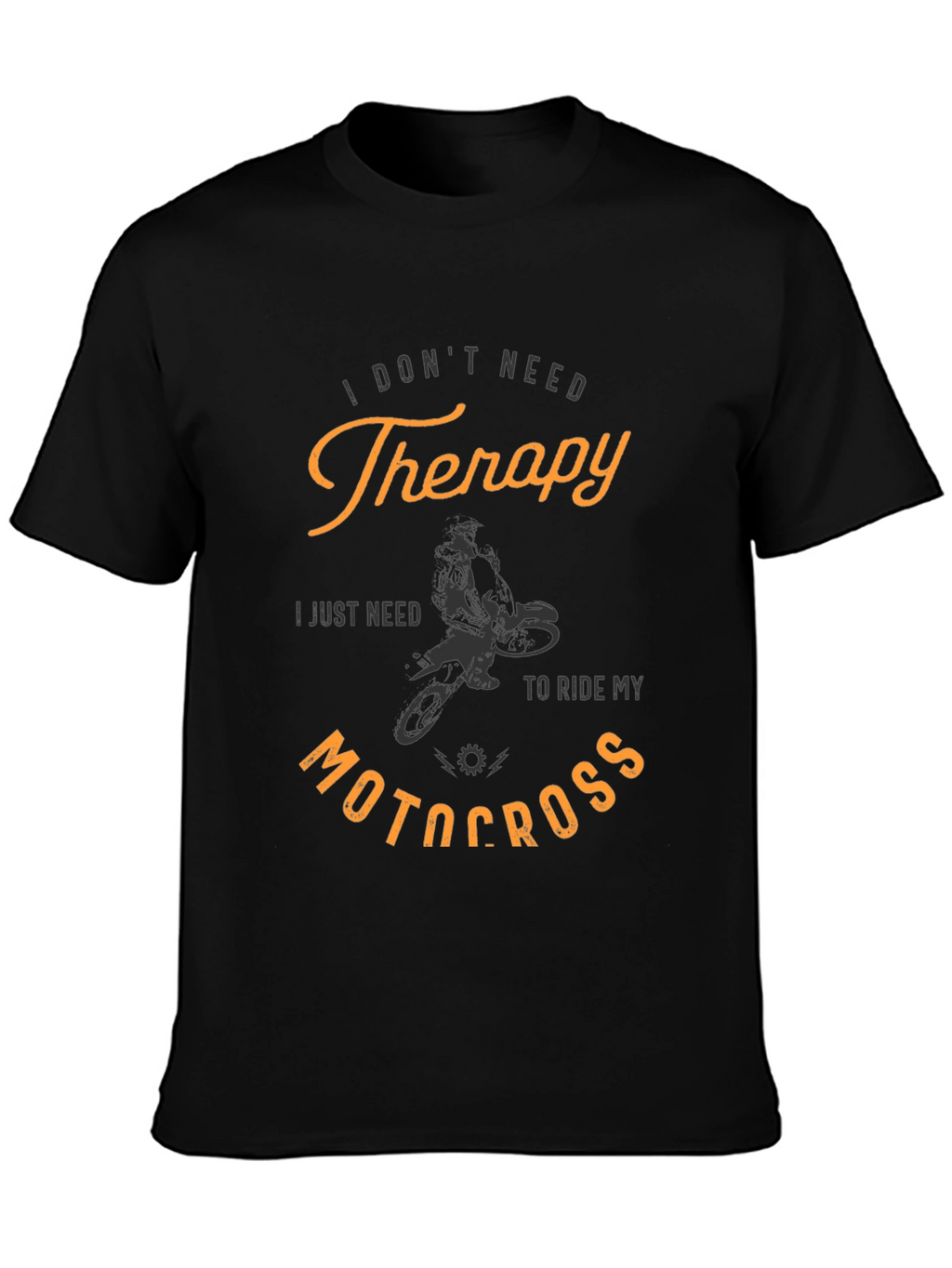 I Dont Need Therapy Motocross T-Shirt
