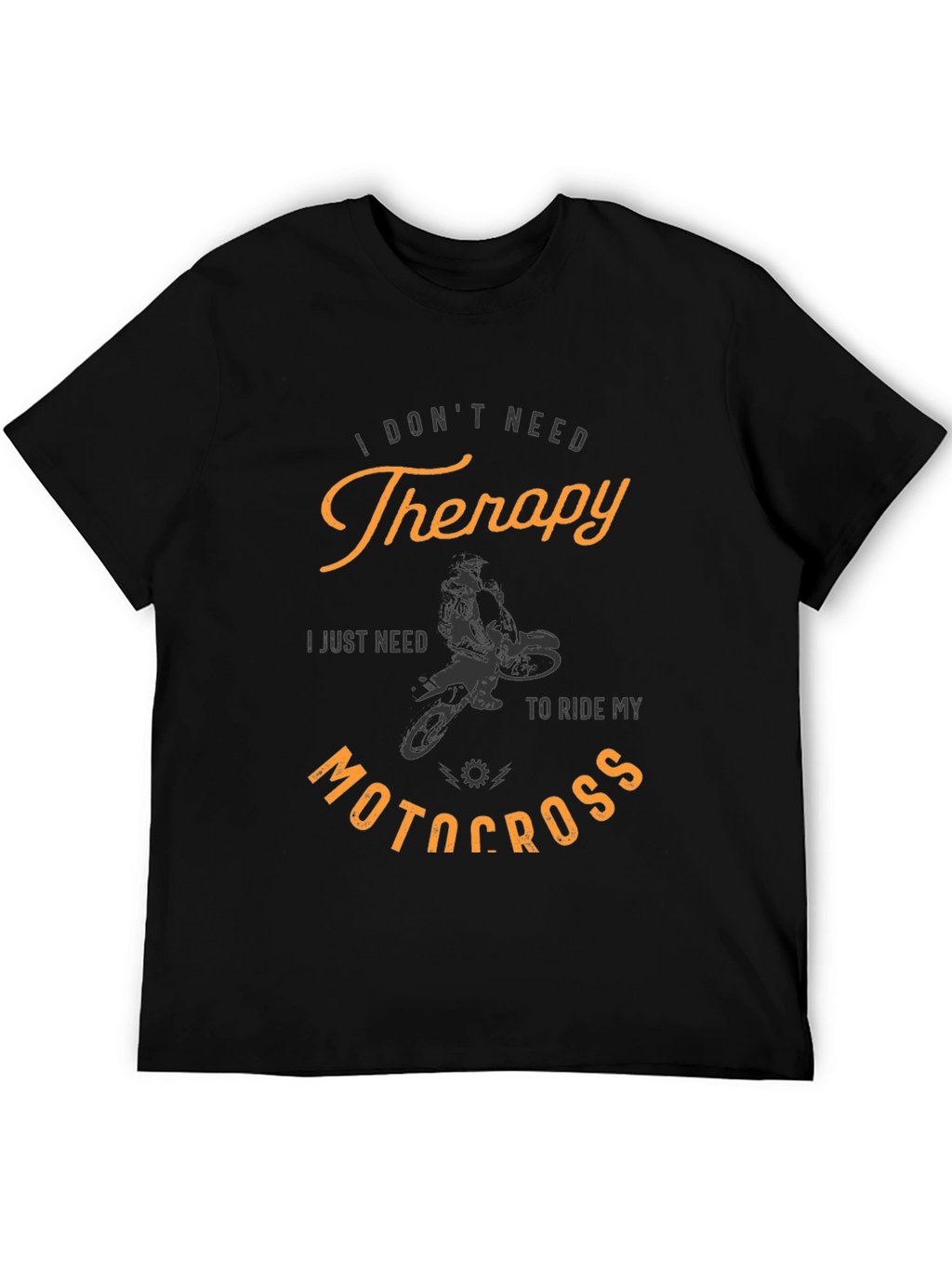 I Dont Need Therapy Motocross T-Shirt