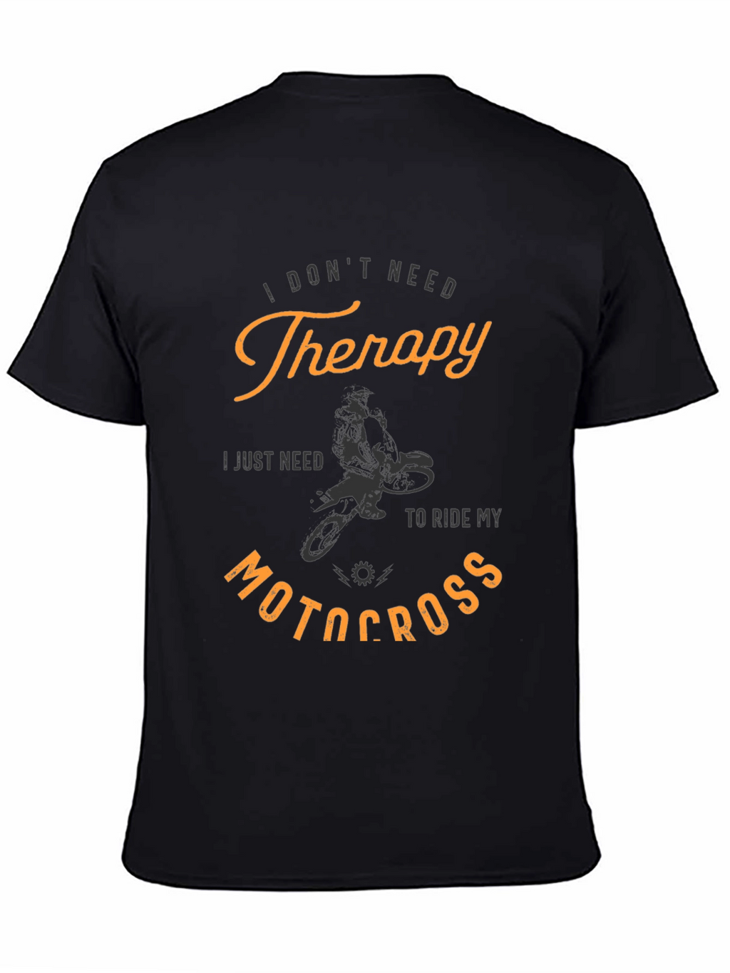I Dont Need Therapy Motocross T-Shirt