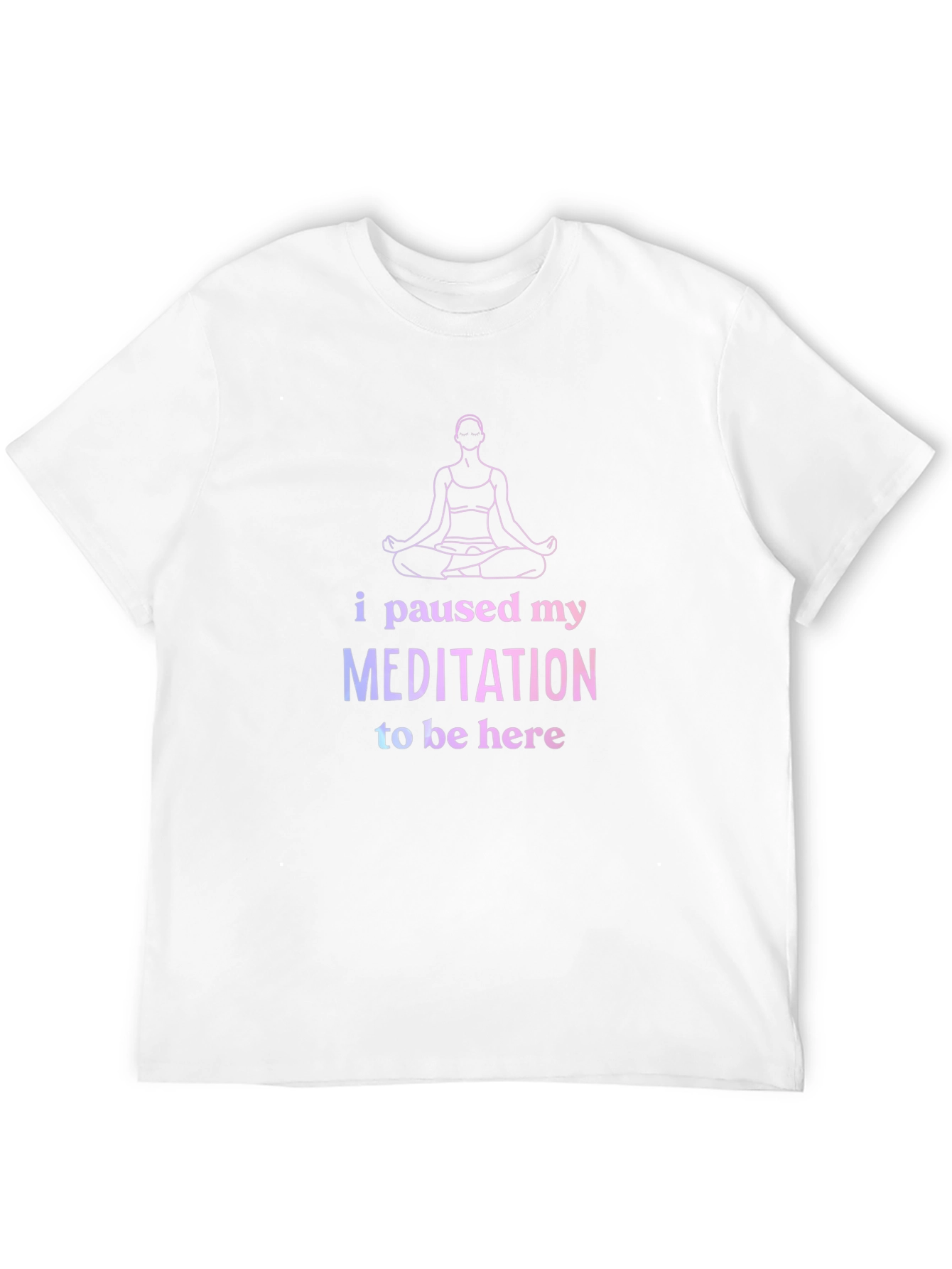 Funny Meditation T-Shirt - Paused My Meditation