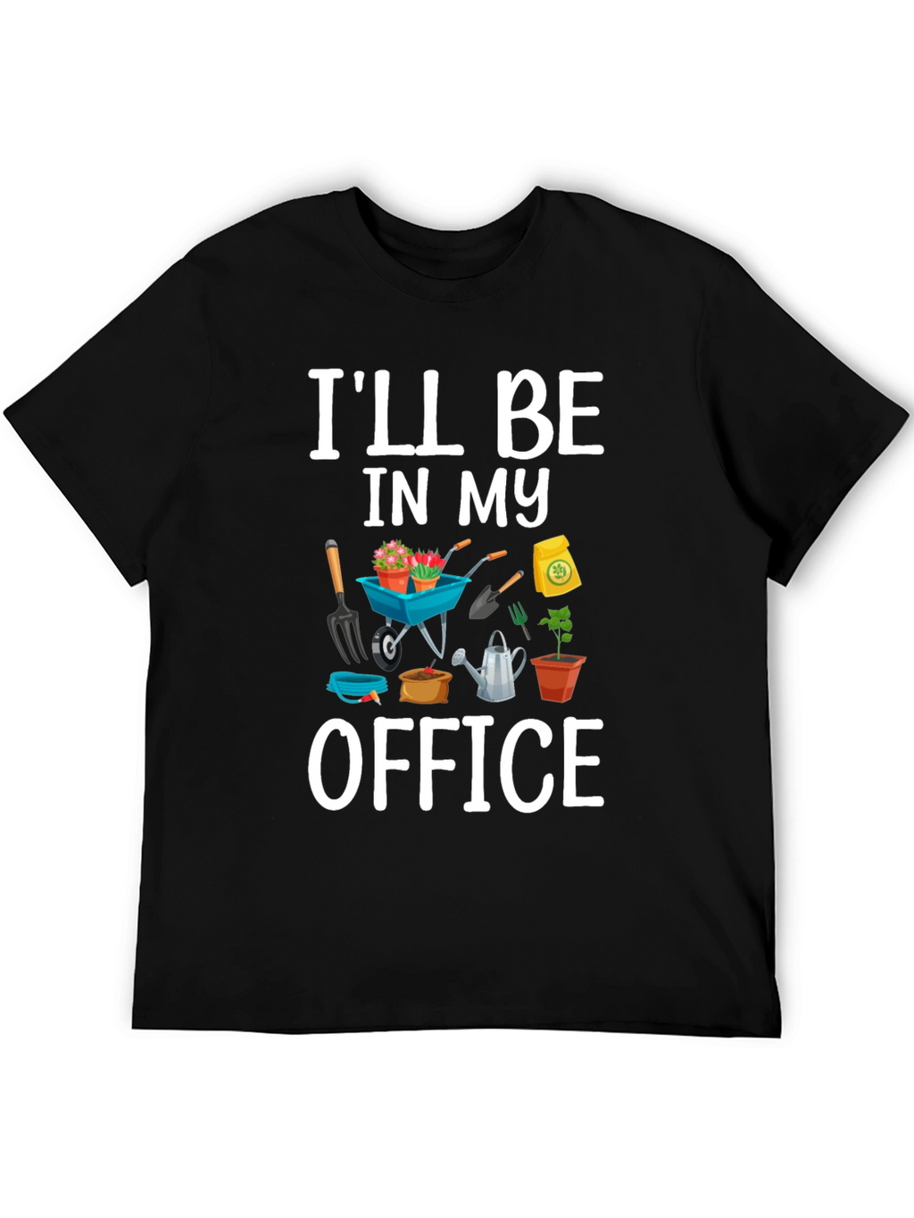 Gardeners Ill Be In My Office T-Shirt