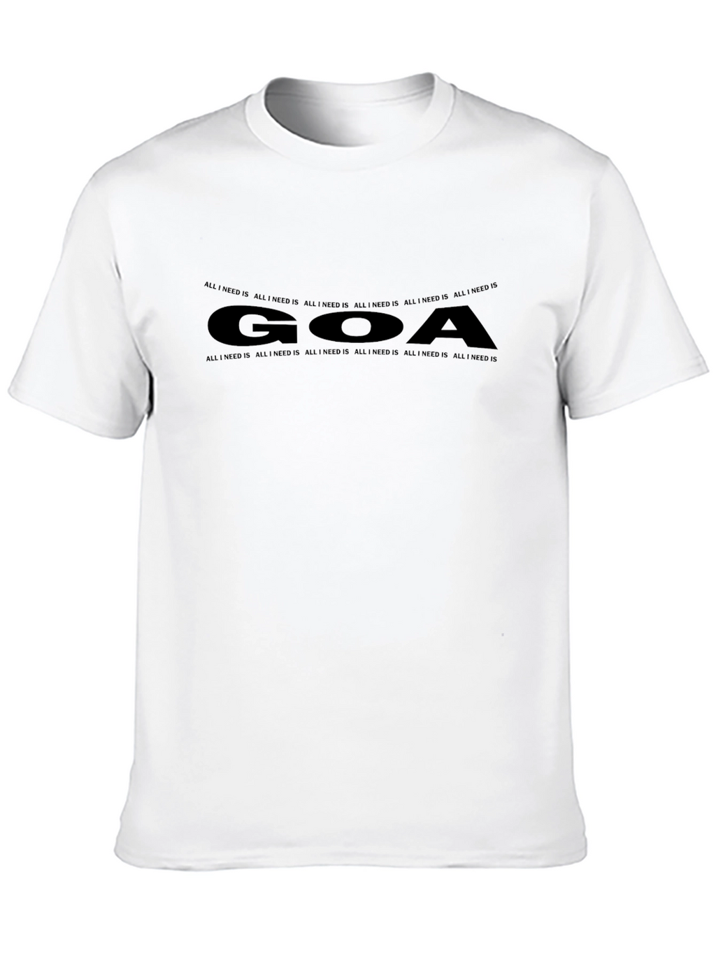 Goa T-Shirt - All I Need Is