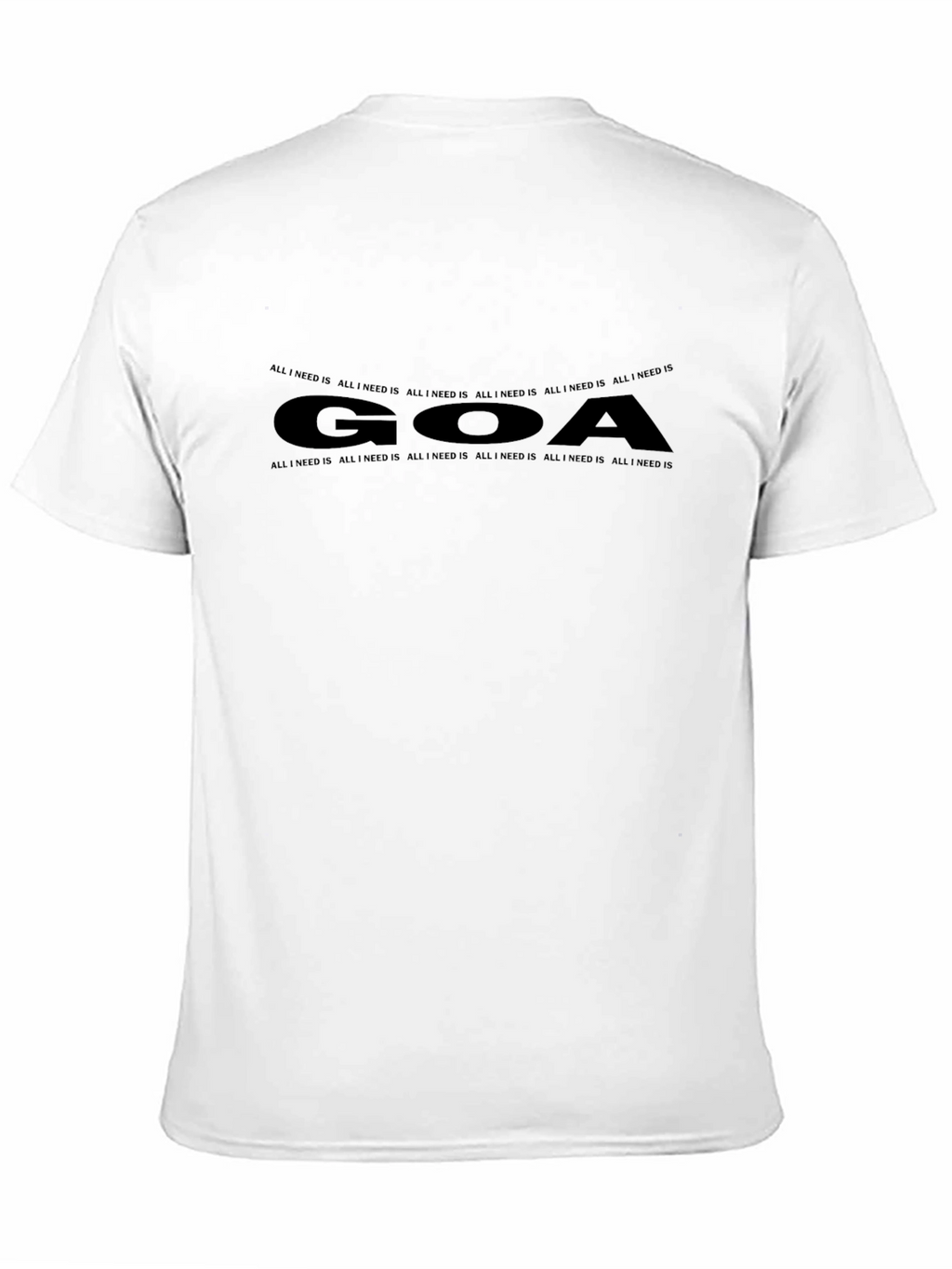 Goa T-Shirt - All I Need Is