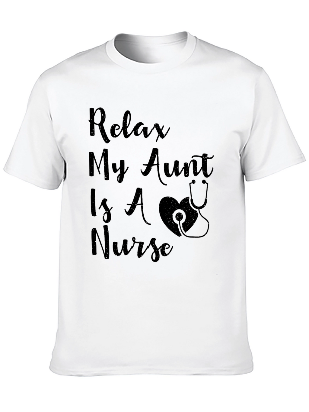 Relax My Aunt Is A Nurse T-Shirt