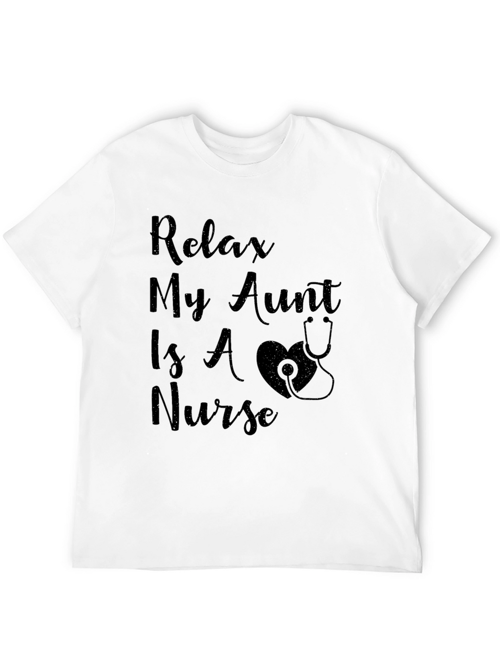 Relax My Aunt Is A Nurse T-Shirt