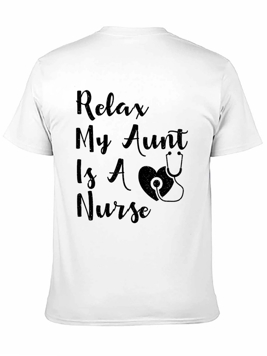 Relax My Aunt Is A Nurse T-Shirt
