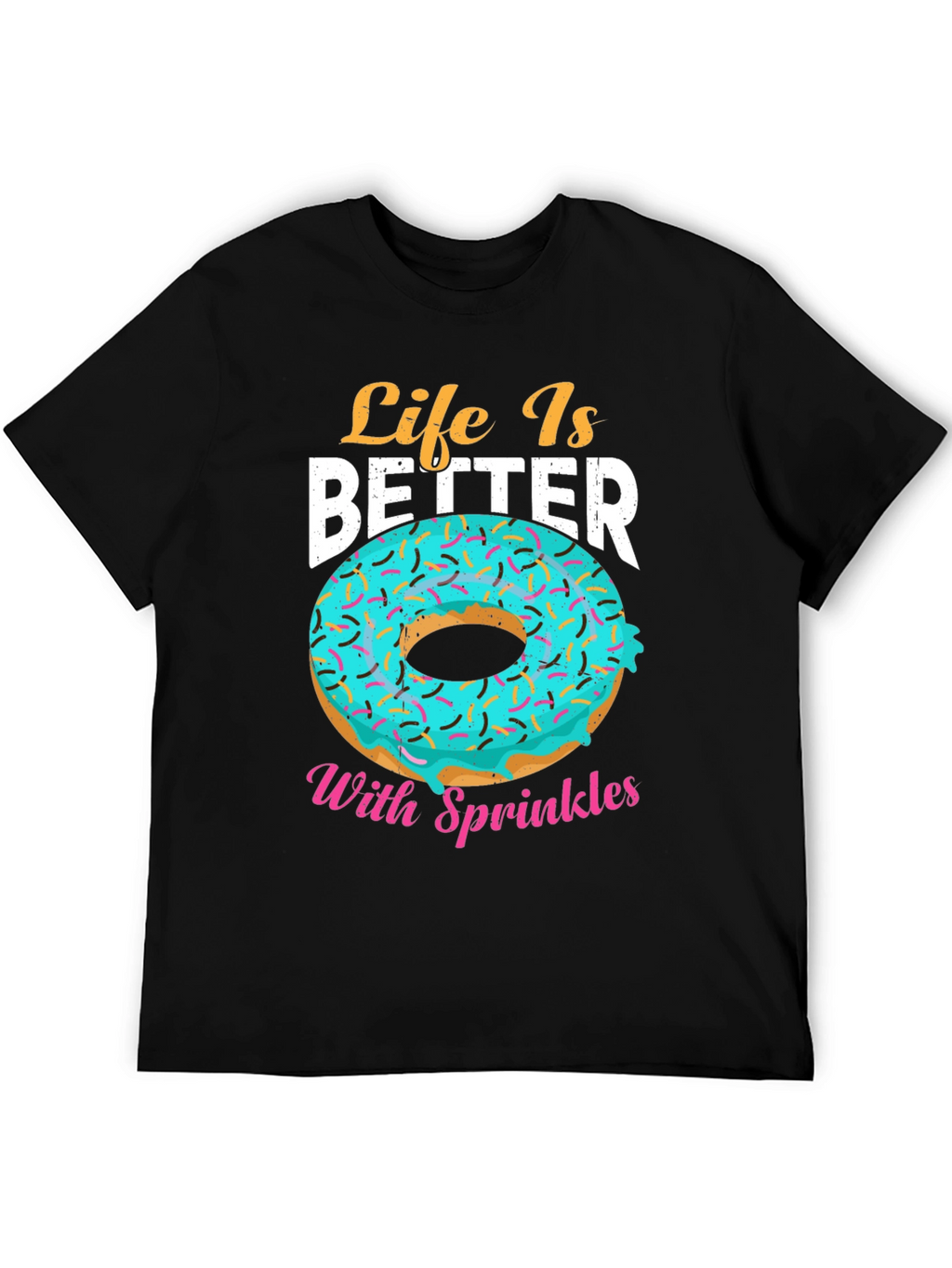 Life Is Better With Sprinkles Donut T-Shirt