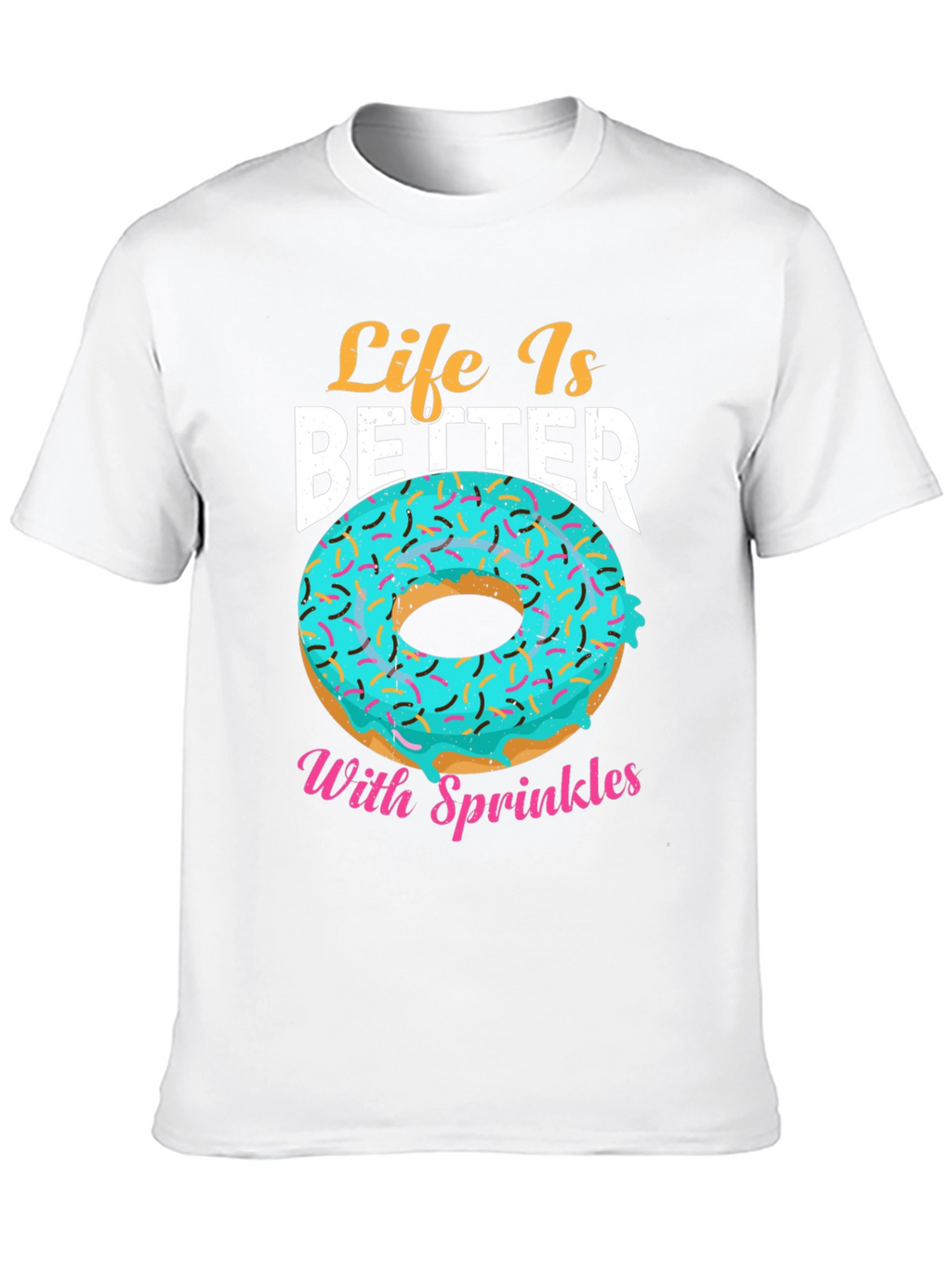 Life Is Better With Sprinkles Donut T-Shirt