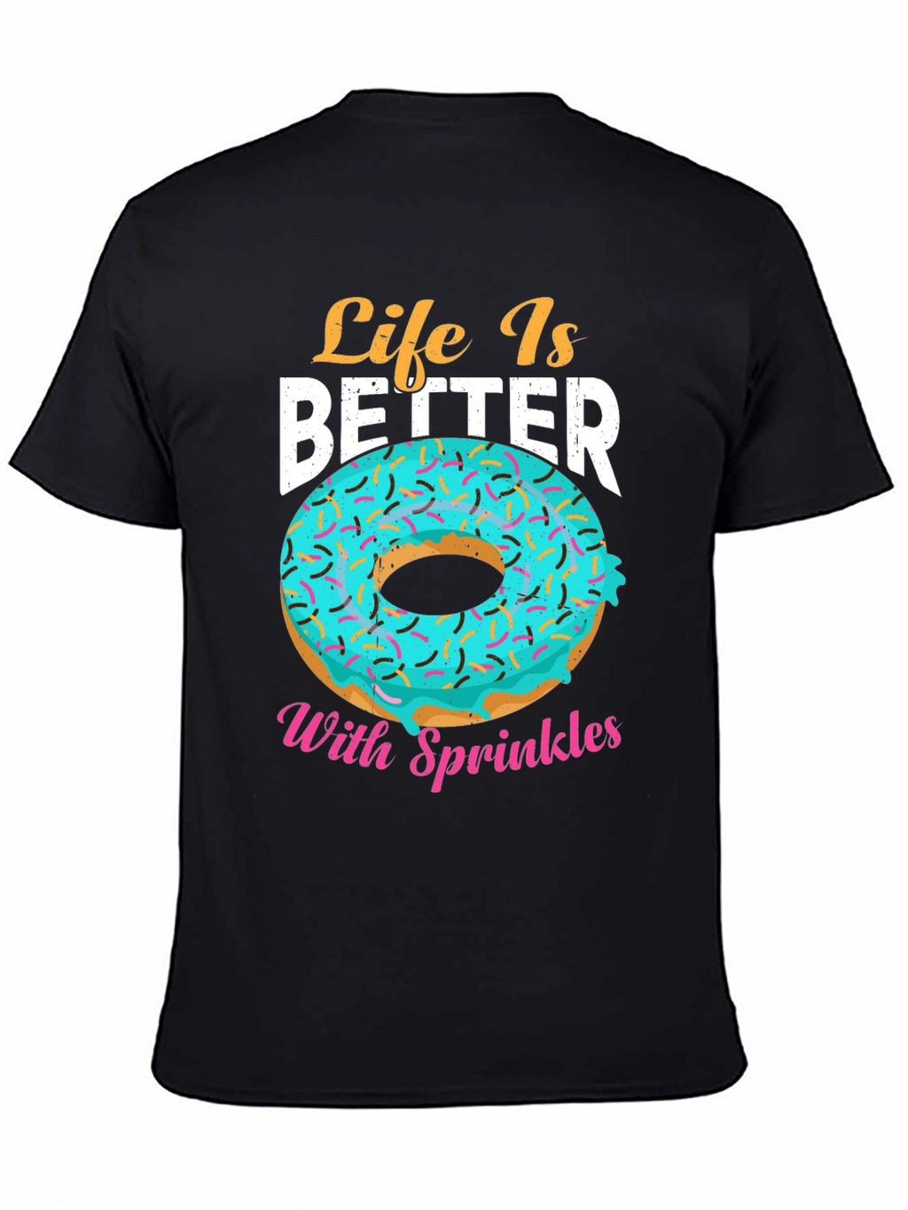 Life Is Better With Sprinkles Donut T-Shirt