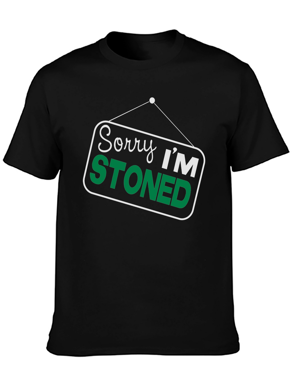 Sorry Im Stoned T-Shirt - Funny Graphic Tee