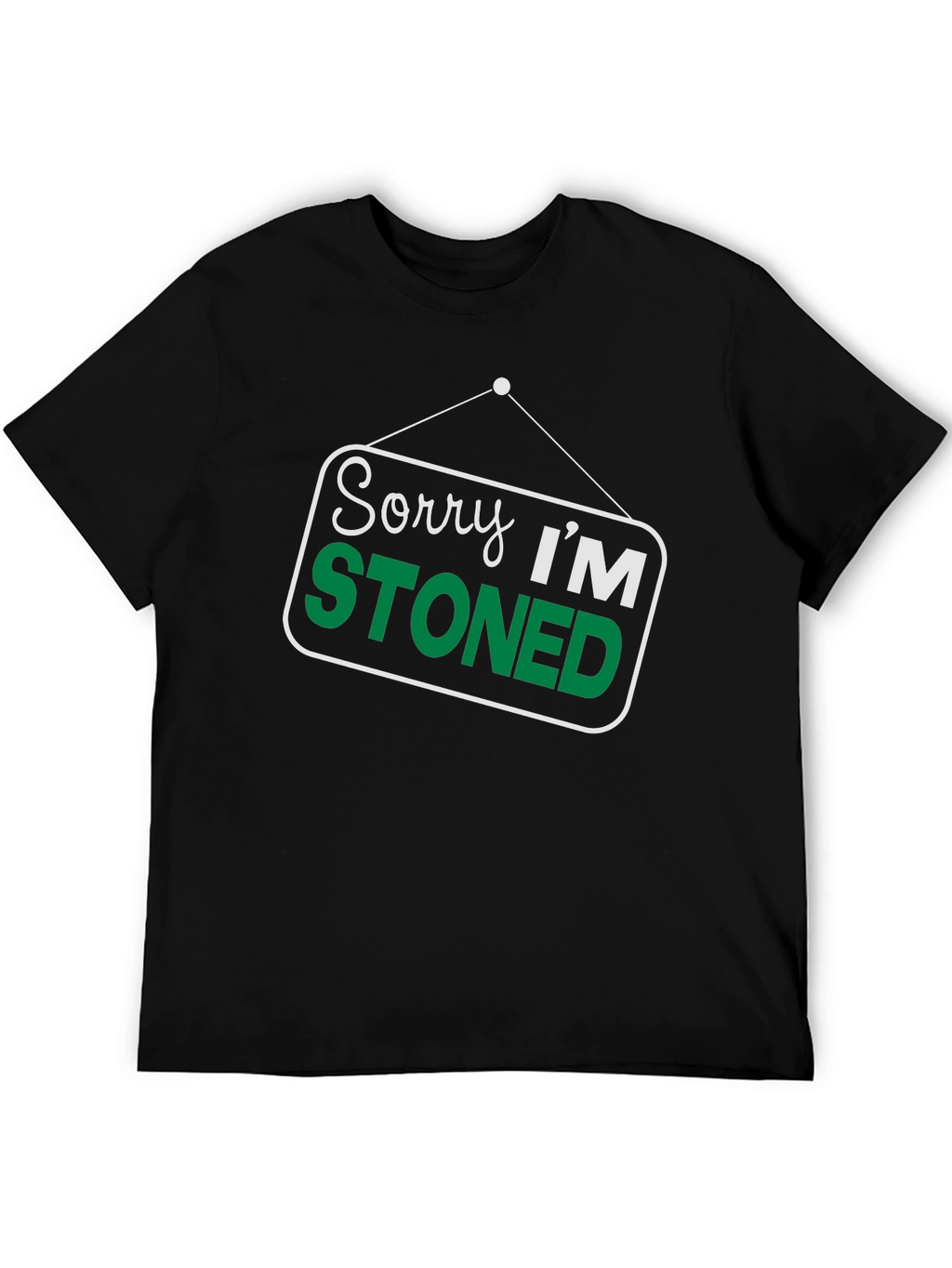 Sorry Im Stoned T-Shirt - Funny Graphic Tee