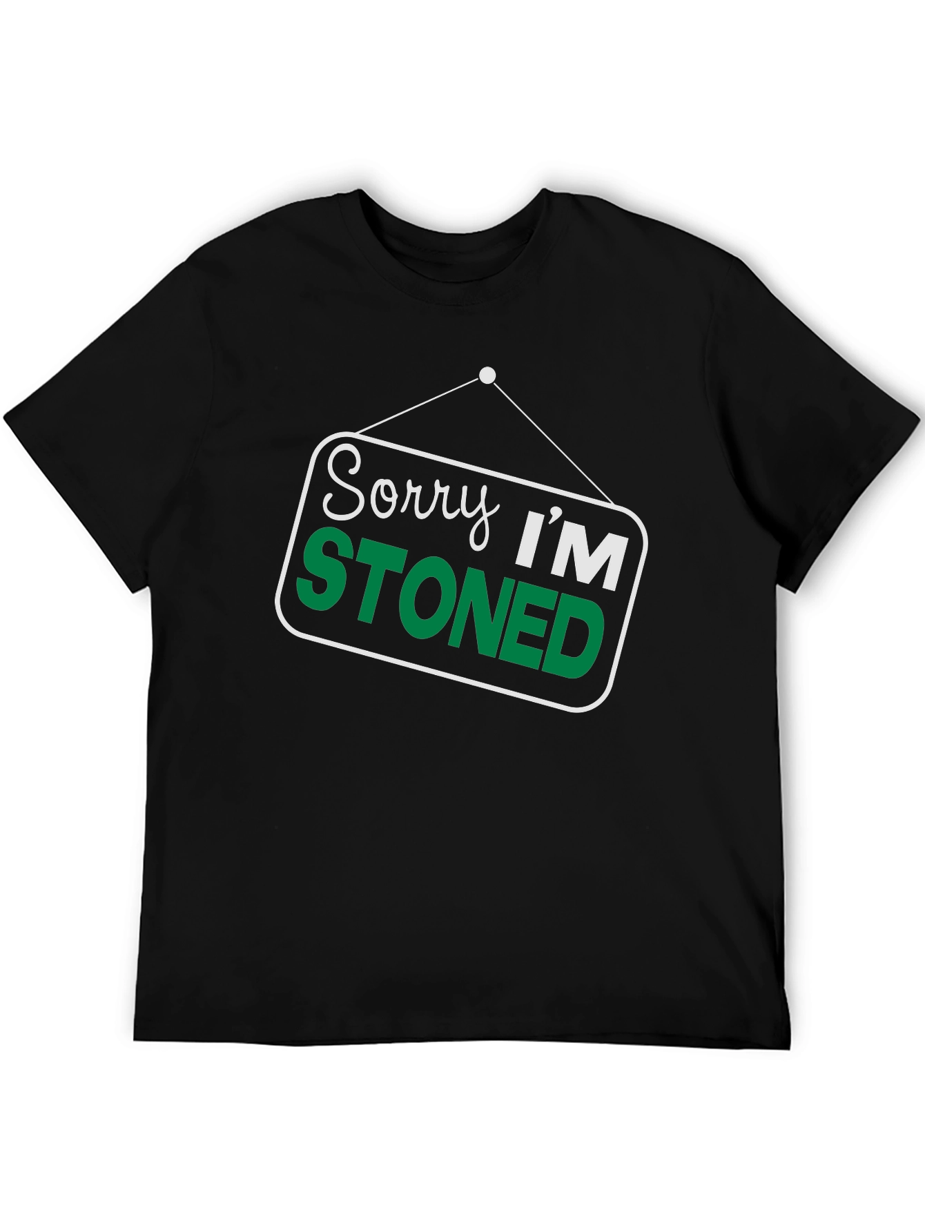 Sorry Im Stoned T-Shirt - Funny Graphic Tee