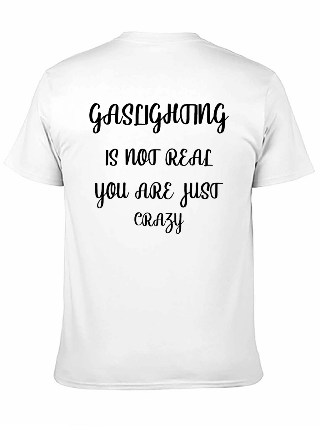 Gaslighting Is Not Real Slogan Tee
