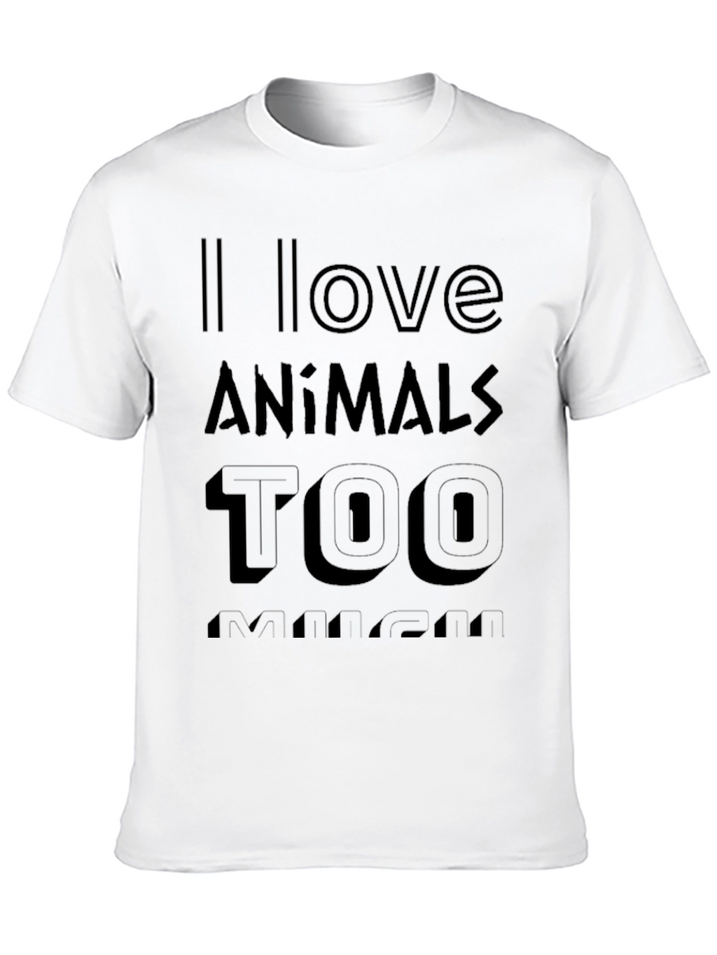 I Love Animals Too Much Graphic T-Shirt