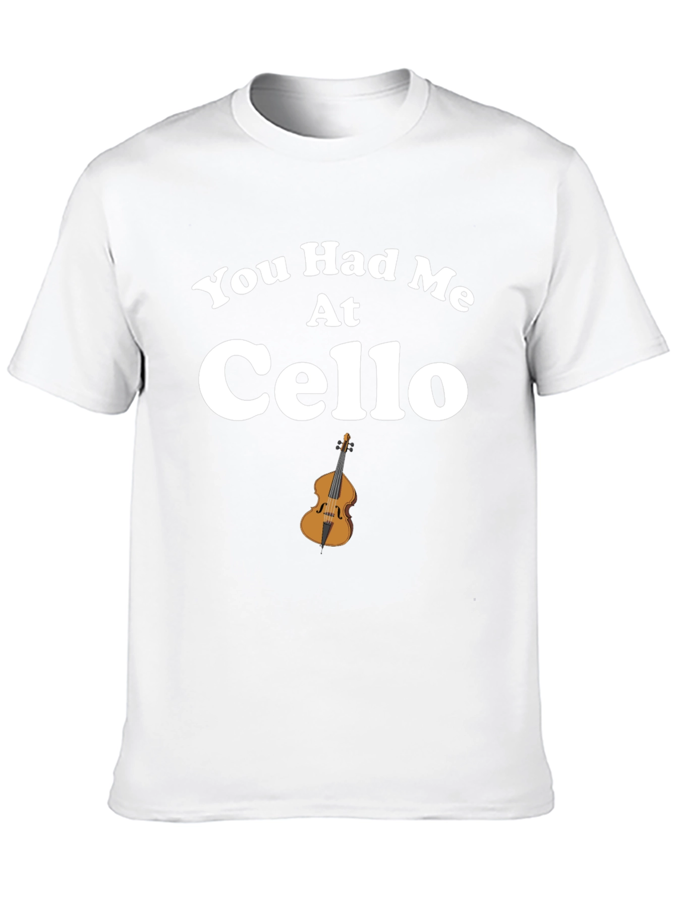 You Had Me At Cello T-Shirt
