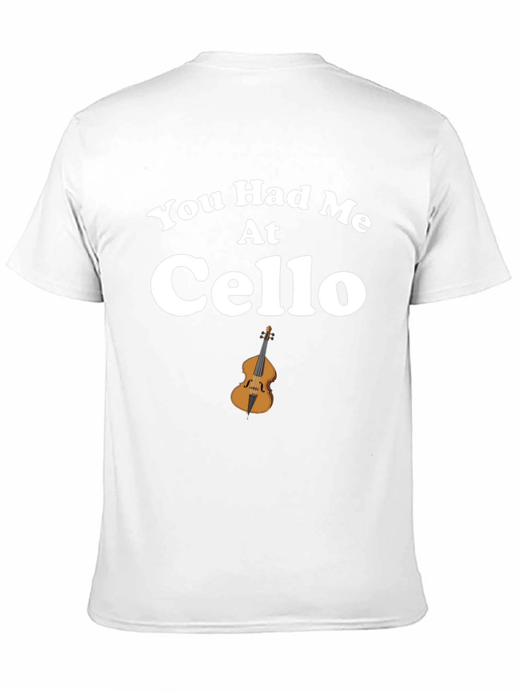 You Had Me At Cello T-Shirt