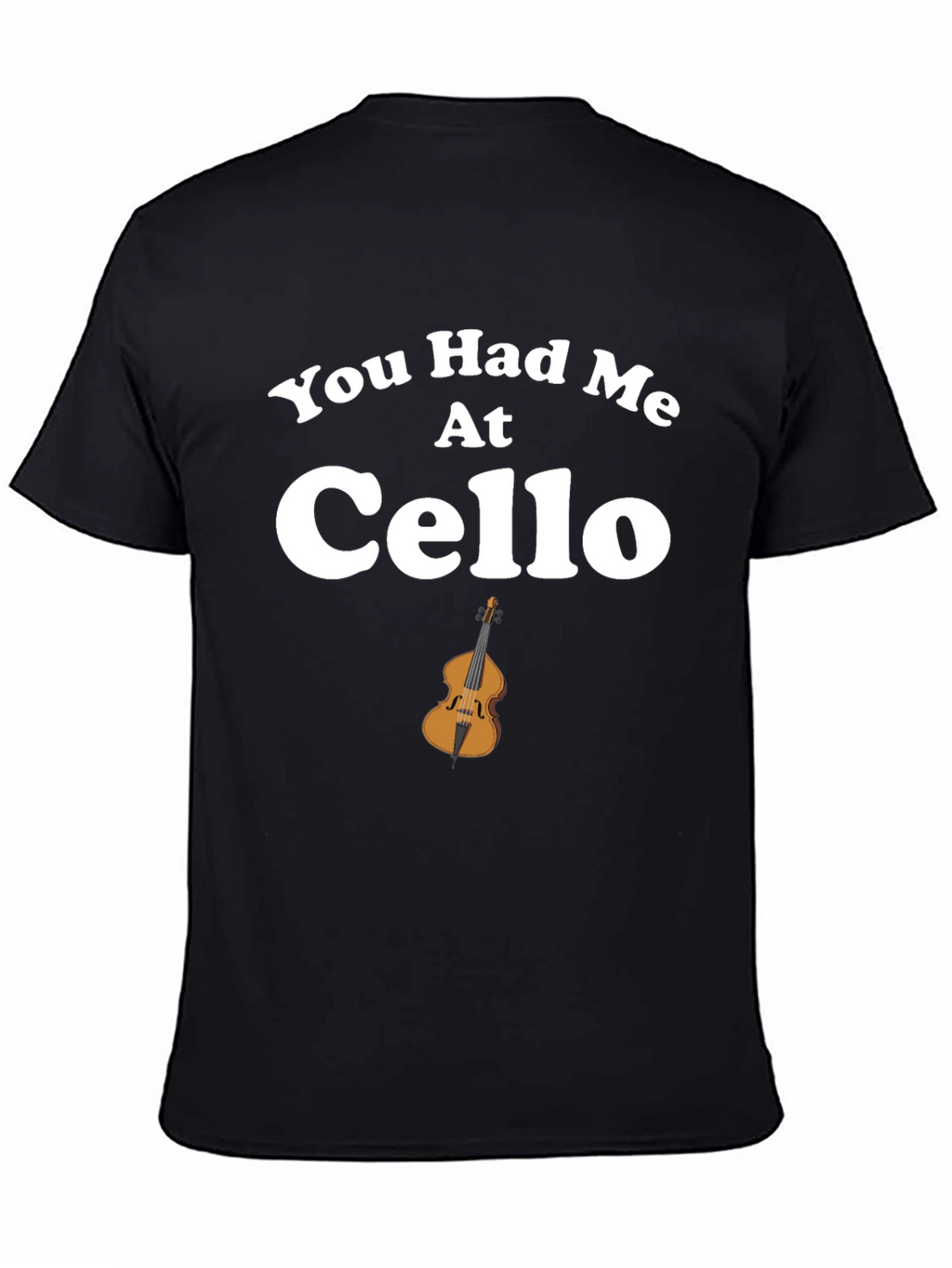 You Had Me At Cello T-Shirt