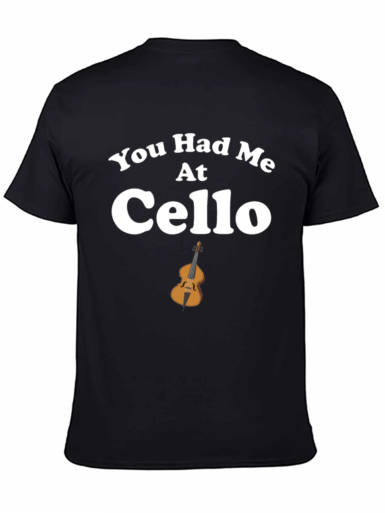 You Had Me At Cello T-Shirt