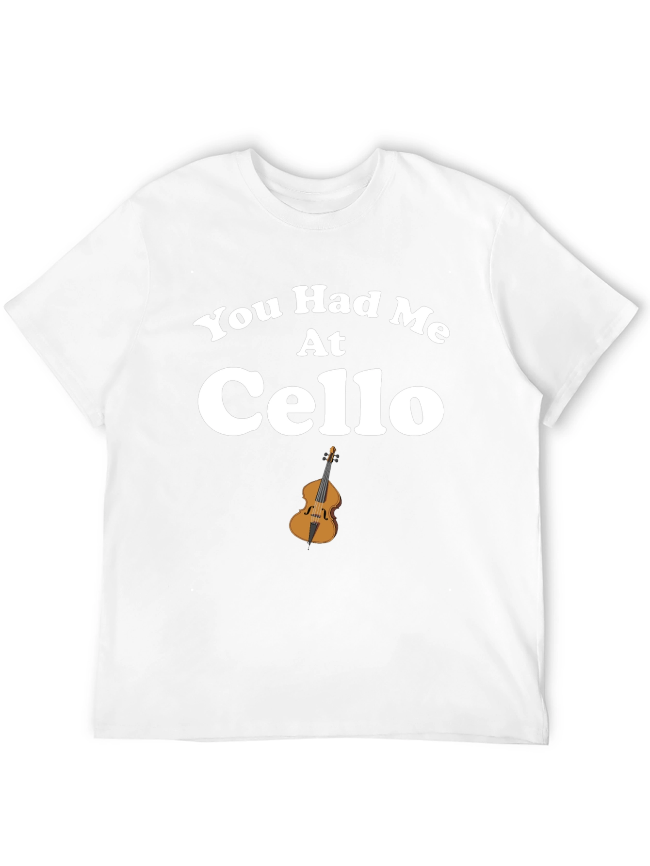 You Had Me At Cello T-Shirt