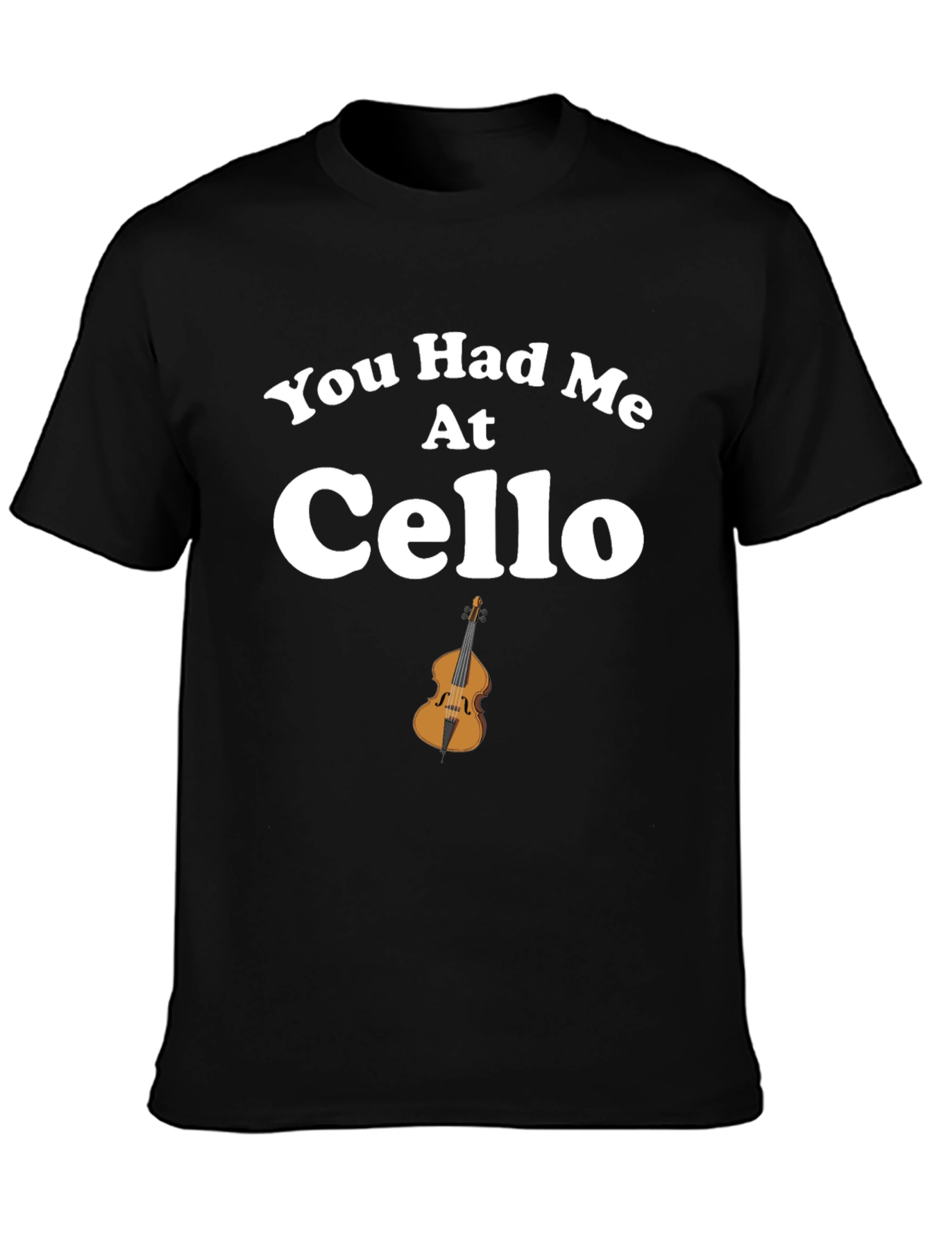 You Had Me At Cello T-Shirt