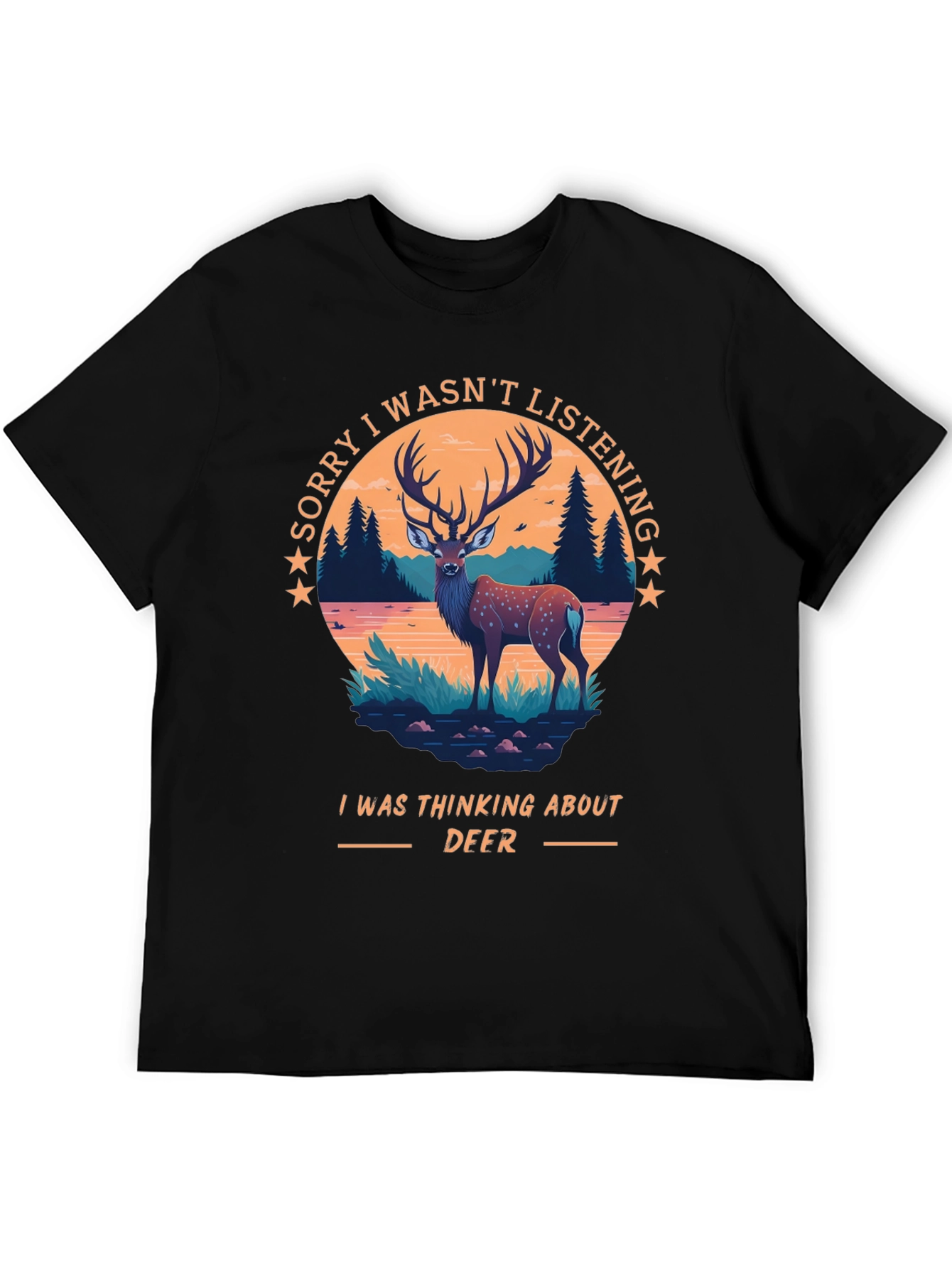 Deer Lover T-Shirt - Sorry I Wasnt Listening - Thinking About Deer