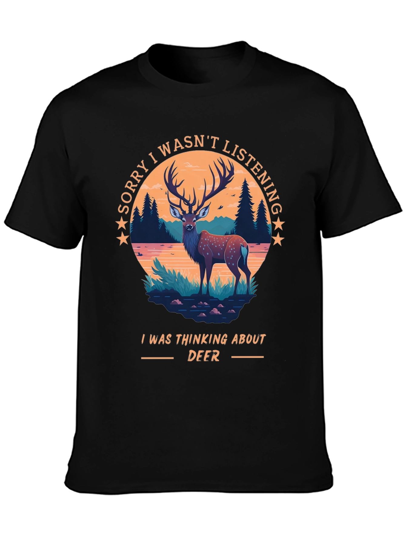 Deer Lover T-Shirt - Sorry I Wasnt Listening - Thinking About Deer