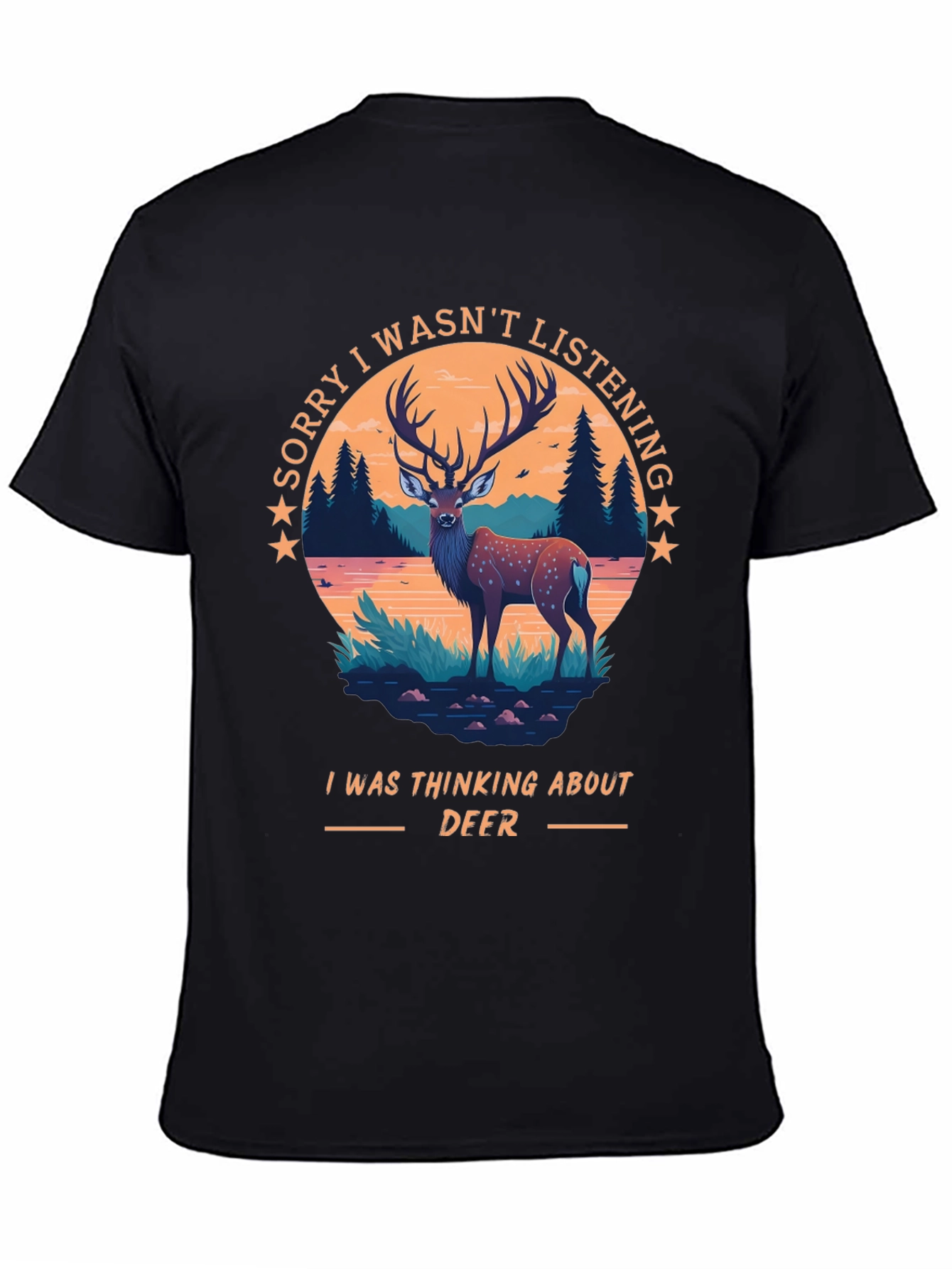 Deer Lover T-Shirt - Sorry I Wasnt Listening - Thinking About Deer