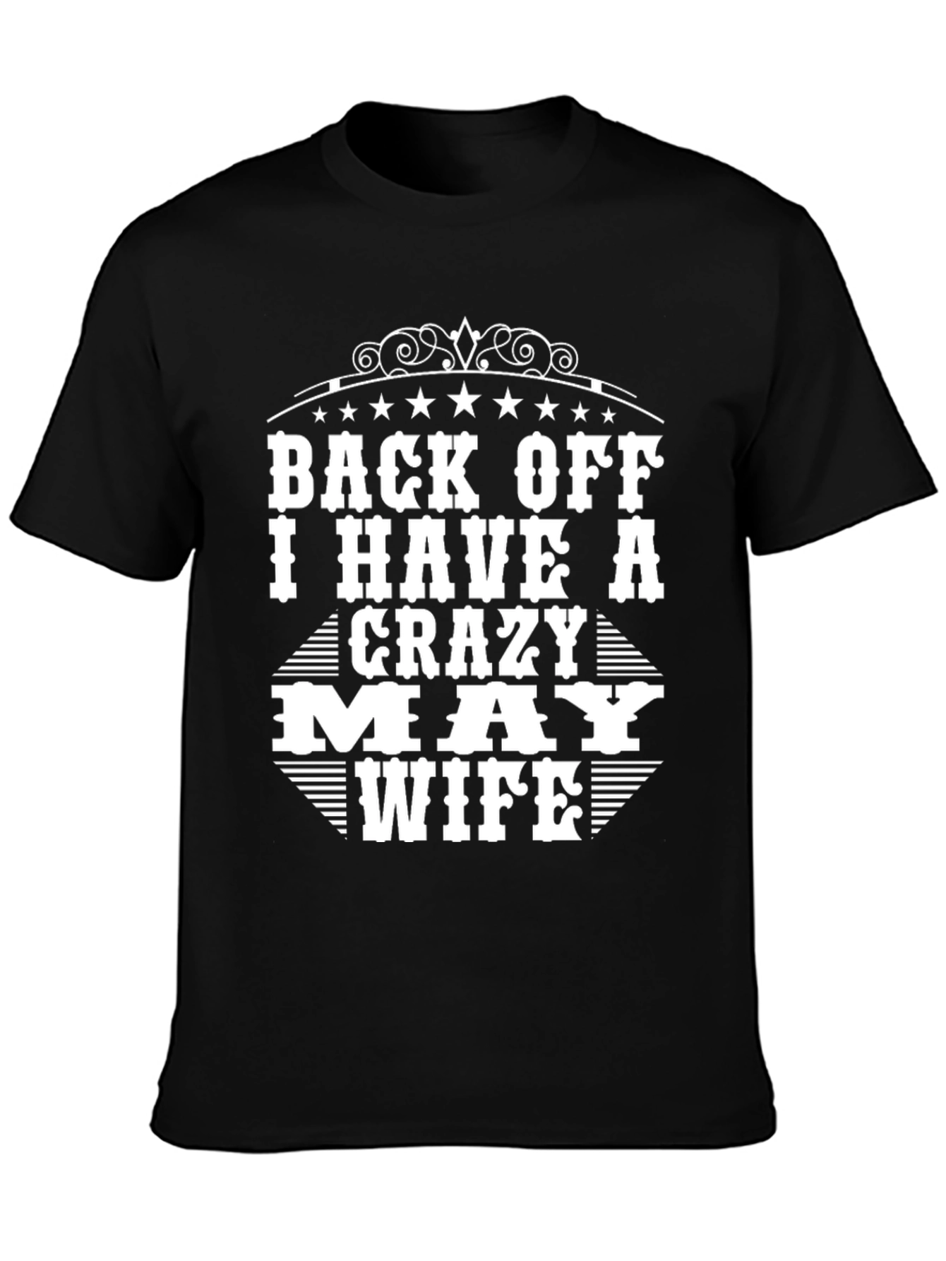 Back Off I Have A Crazy May Wife Black T-Shirt