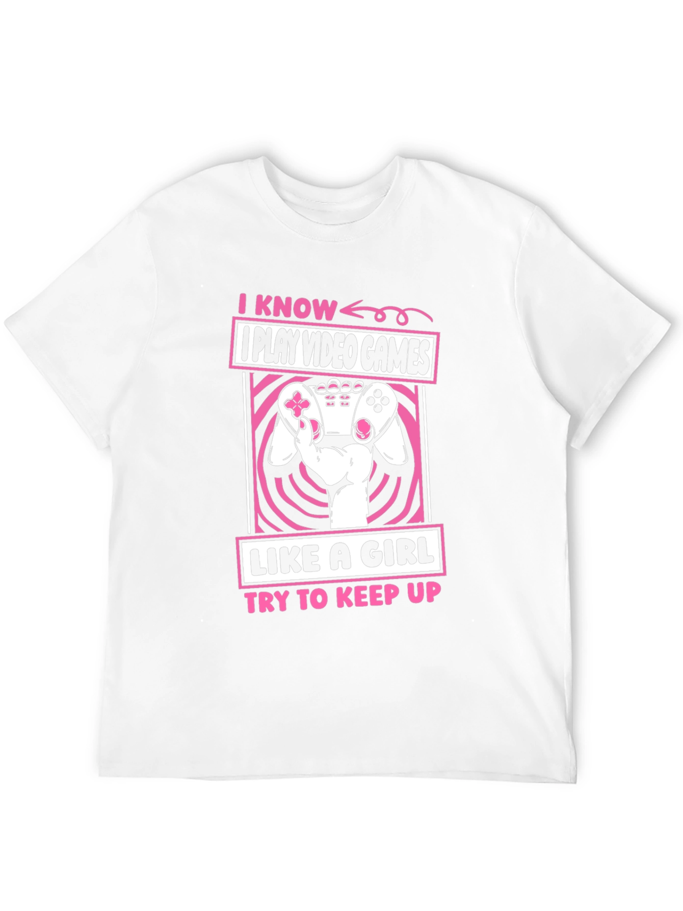 I Play Video Games Like A Girl T-Shirt