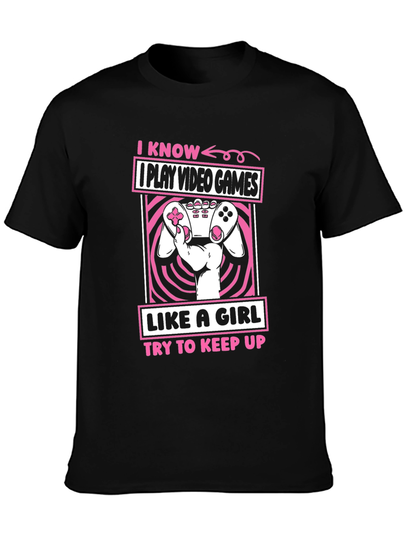 I Play Video Games Like A Girl T-Shirt