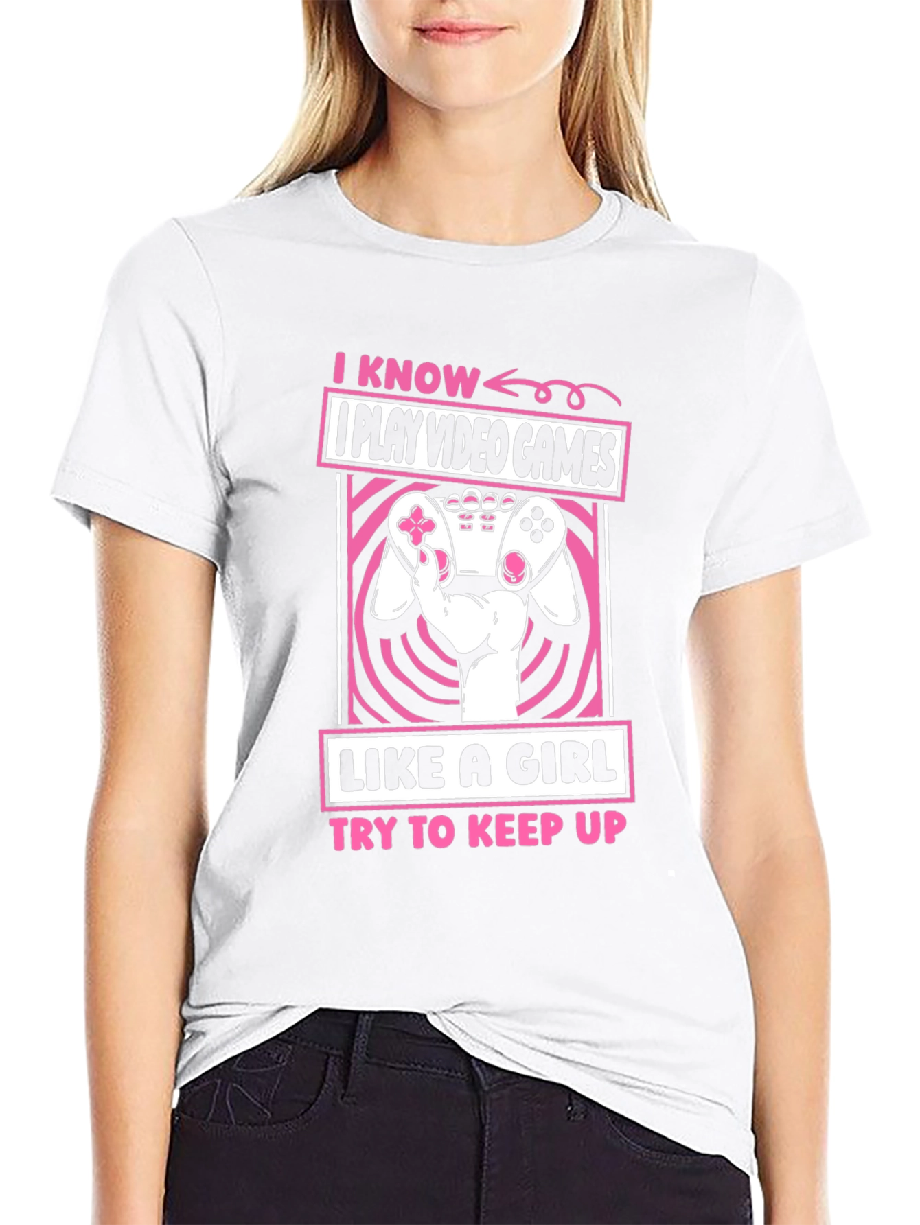 I Play Video Games Like A Girl T-Shirt