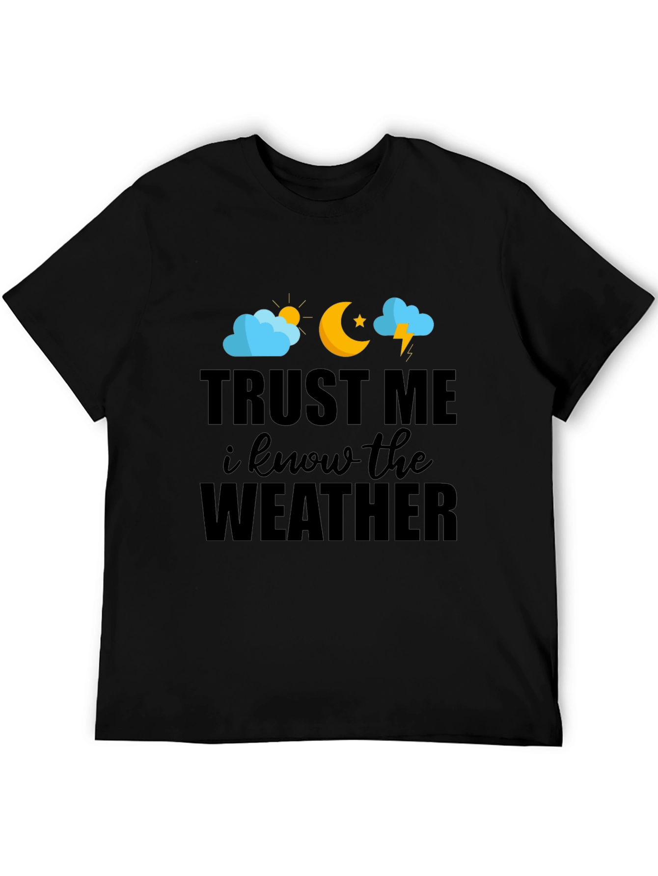 Trust Me Weather T-Shirt - Funny Weather Forecast Tee