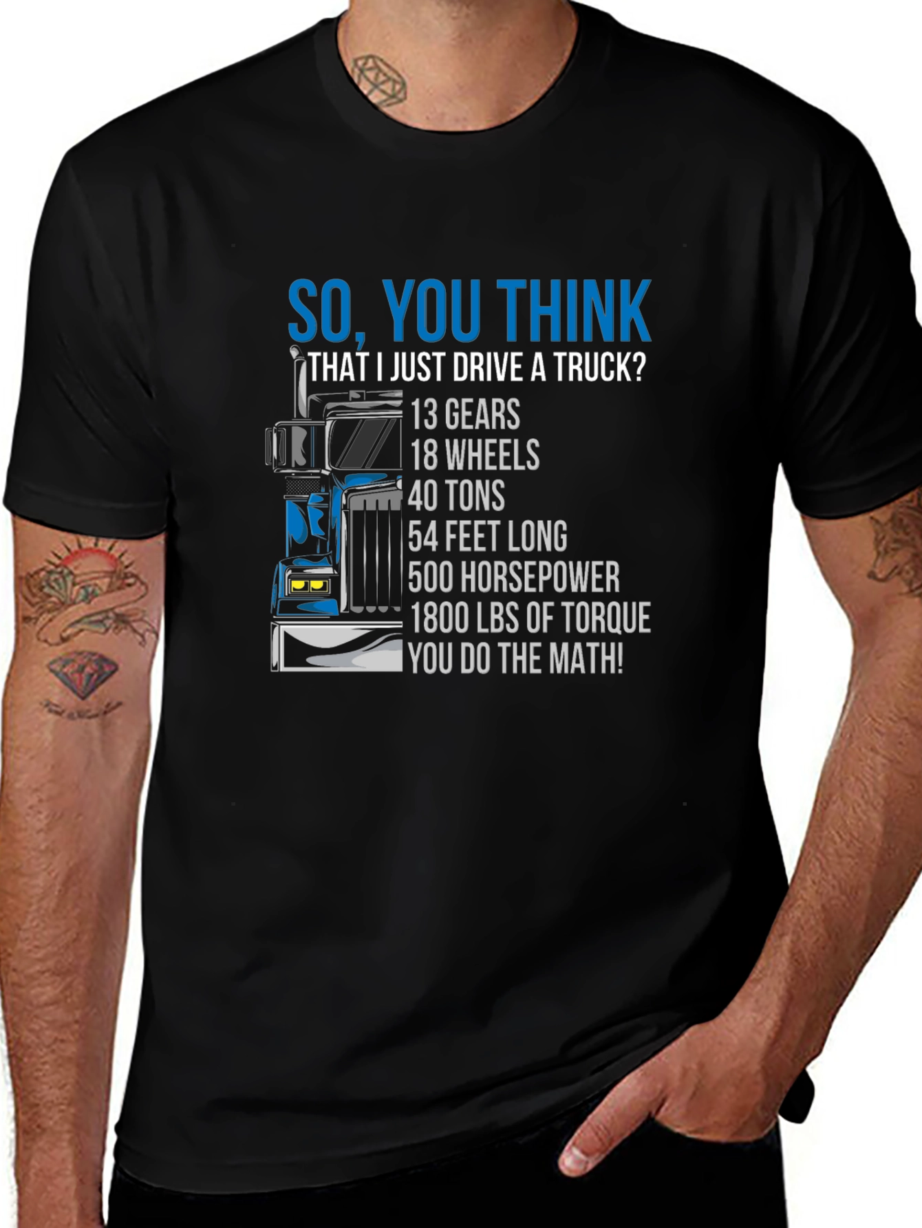 Trucker T-Shirt: So You Think I Just Drive a Truck?