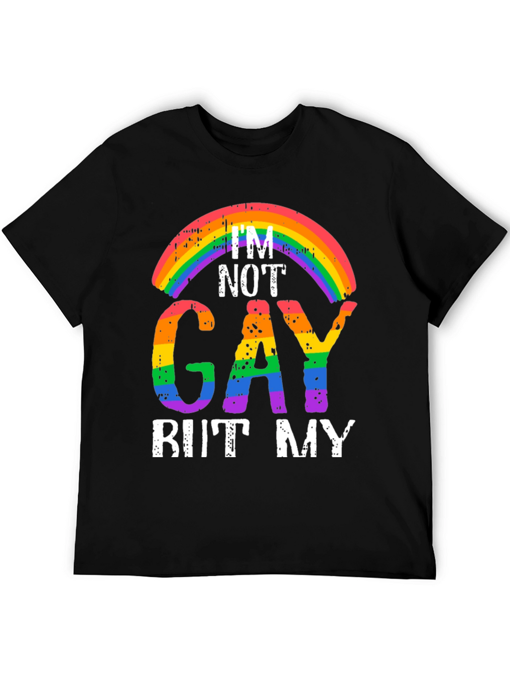 Rainbow Im Not Gay But My... Graphic Tee