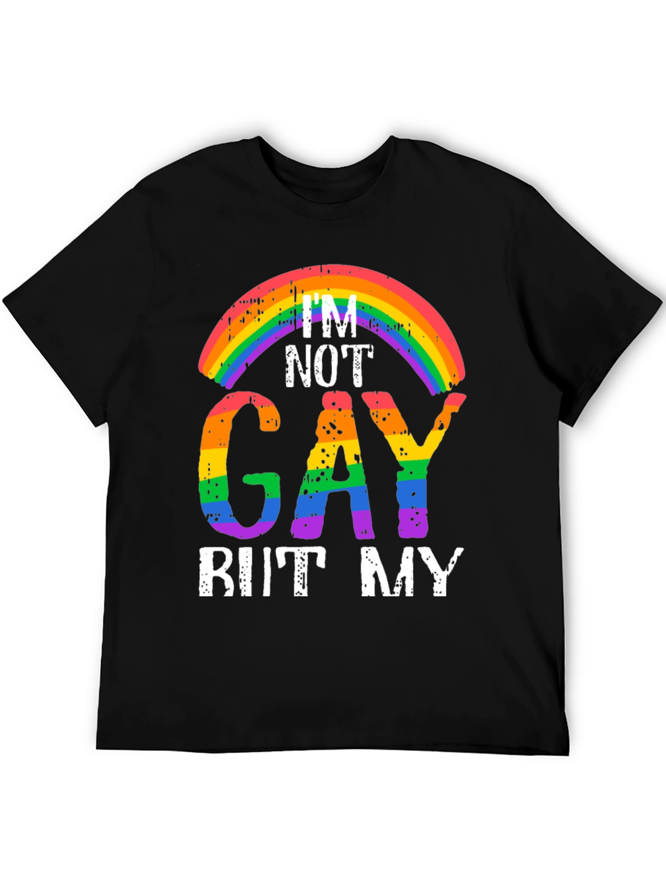 Rainbow Im Not Gay But My... Graphic Tee