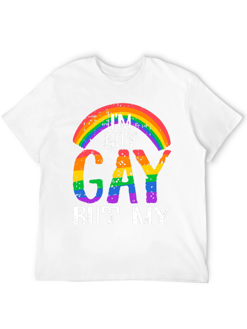 Rainbow Im Not Gay But My... Graphic Tee