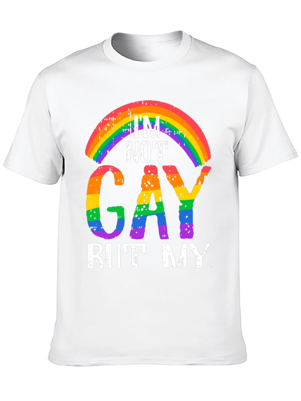 Rainbow Im Not Gay But My... Graphic Tee