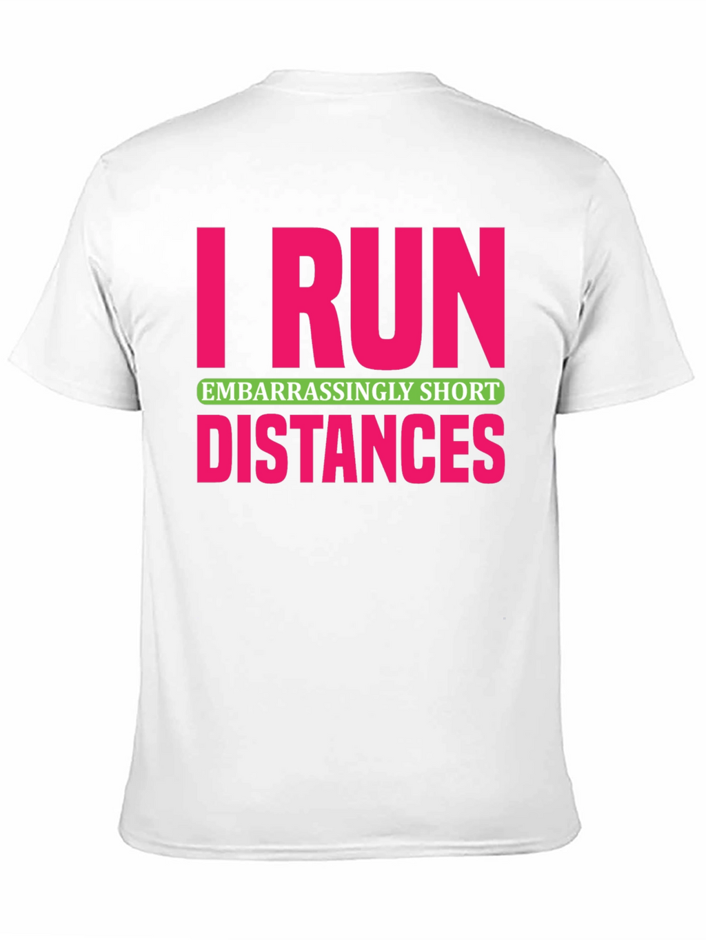 I Run Embarrassingly Short Distances T-Shirt