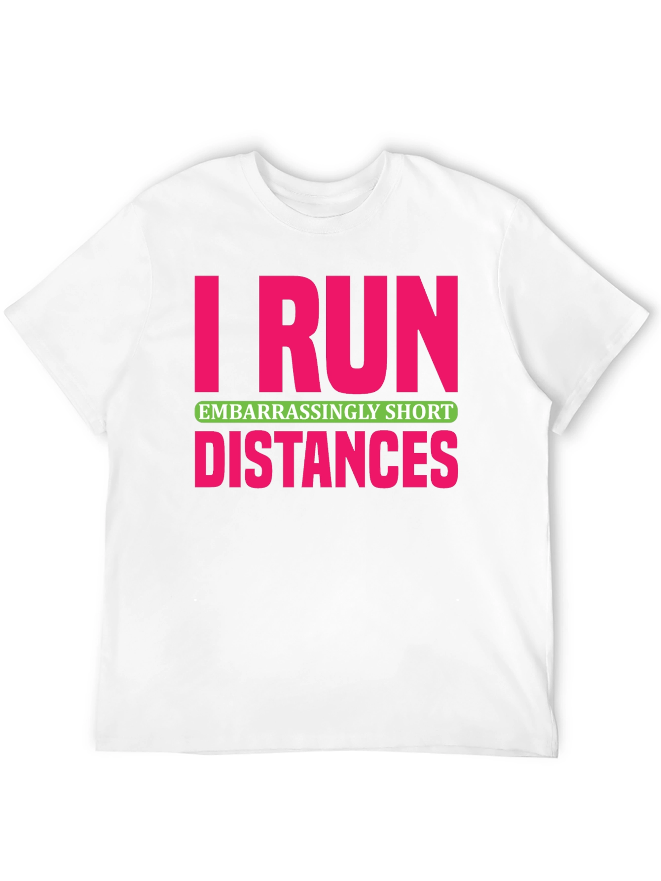 I Run Embarrassingly Short Distances T-Shirt