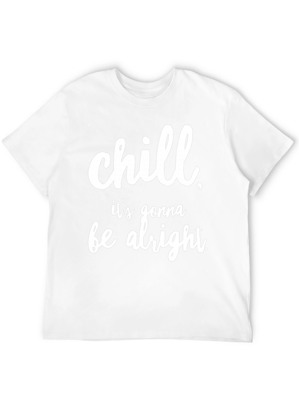 Chill Its Gonna Be Alright Black T-Shirt